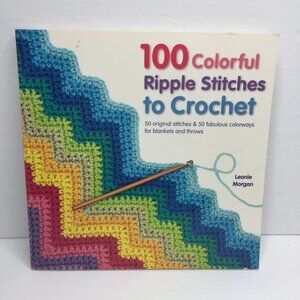 100 Colorful Ripple Stitches to Crochet Book Patterns Idea Designs Leonie Morgan